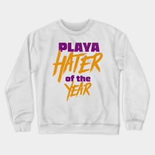 Playa Hater of the Year Crewneck Sweatshirt